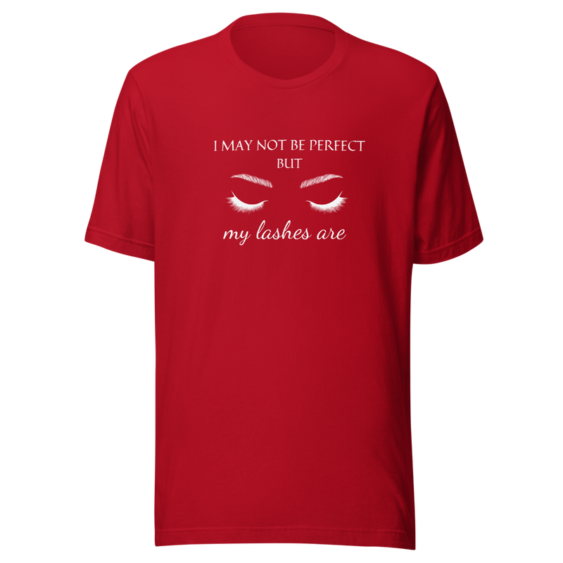 My Lashes Are Perfect Unisex Shirt