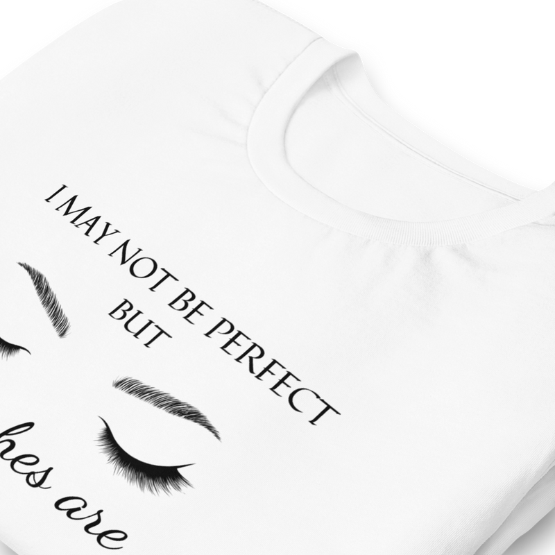 My Lashes Are Perfect Unisex Shirt
